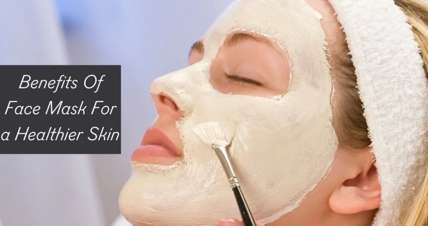 Benefits-Of-Face-Mask-For-a-Healthier-Skin